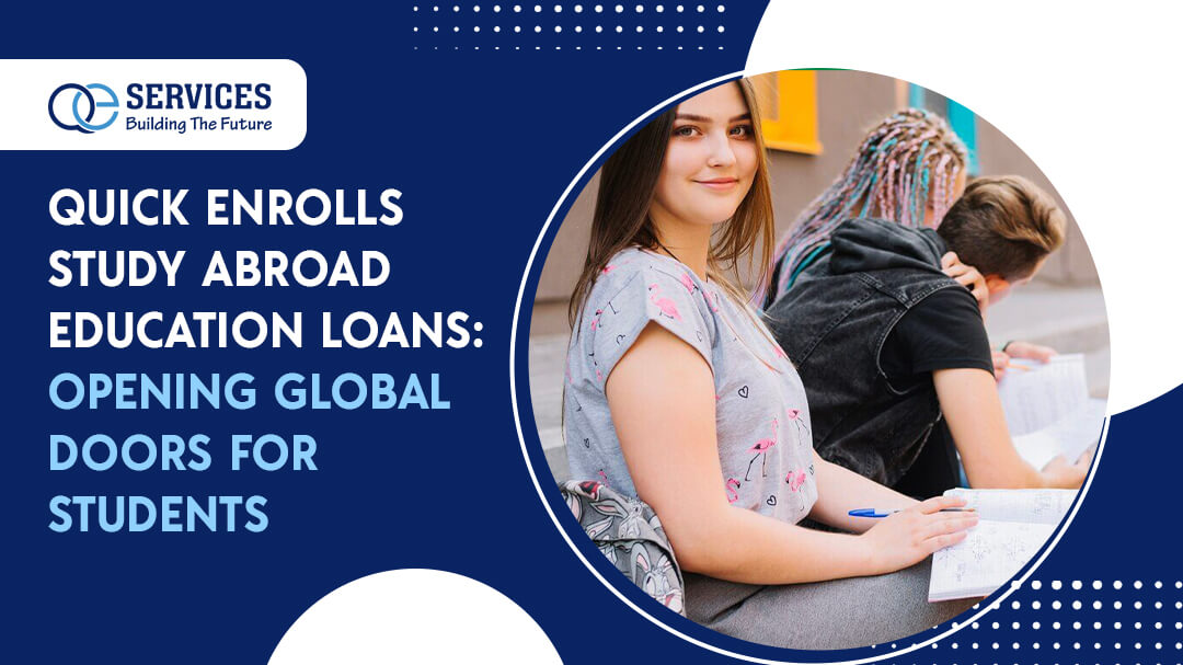 Quick Enrolls Study Abroad Education Loans: Opening Global Doors for Students